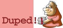 Duped!