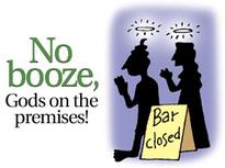 No booze, Gods on the premises