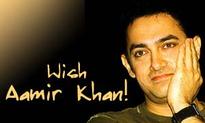 Wish Aamir Khan!