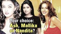 Your choice: Ash, Mallika or Nandita?